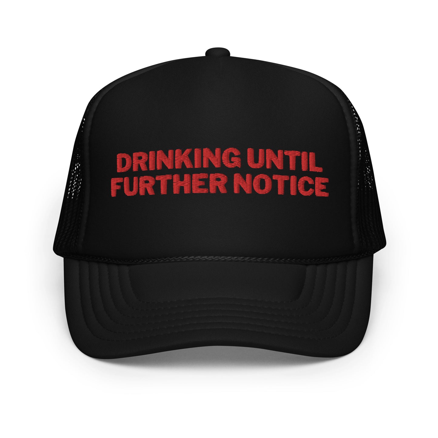 Drinking Until Further Notice Foam trucker hat - Red Embroidery