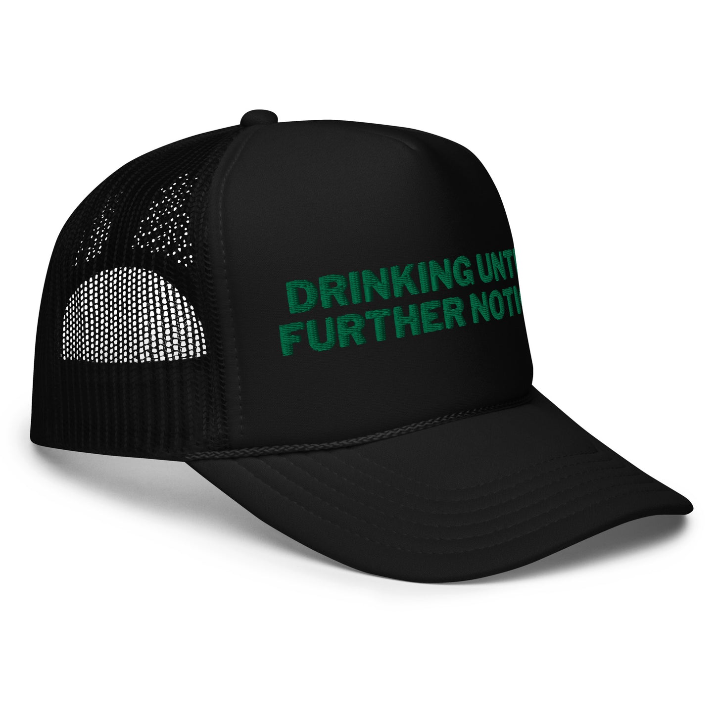 Drinking Until Further Notice Foam trucker hat - Green Embroidery