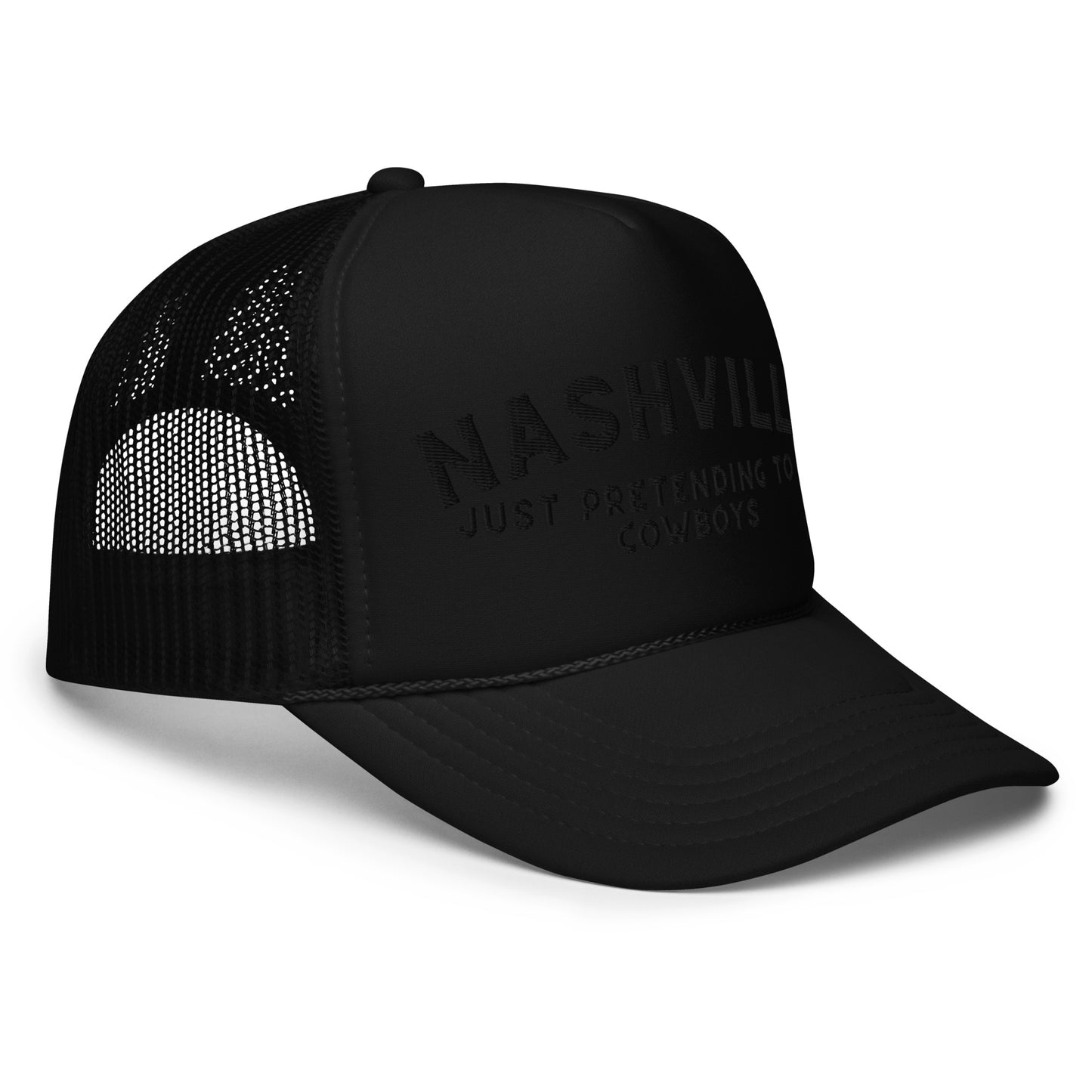 Nashville: Just Pretending to be Cowboys Foam Trucker Hat - Black Embroidery