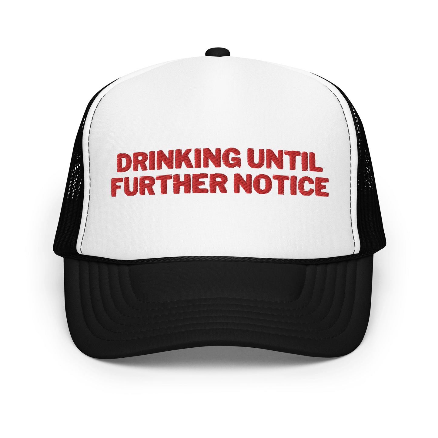 Drinking Until Further Notice Foam trucker hat - Red Embroidery