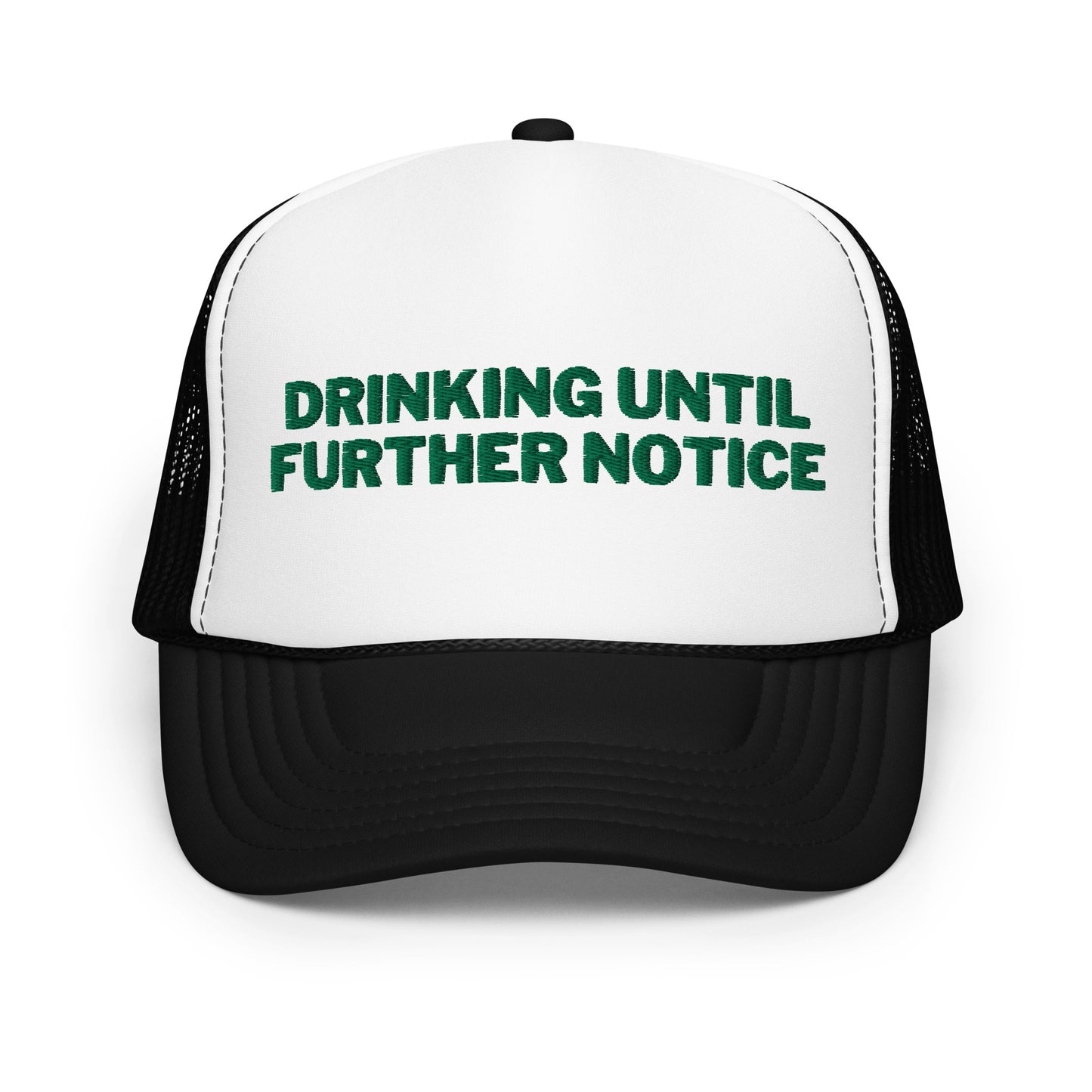 Drinking Until Further Notice Foam trucker hat - Green Embroidery