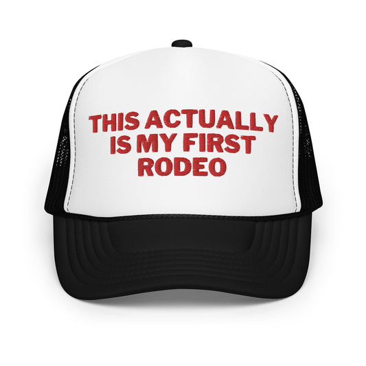 First Rodeo Foam trucker hat