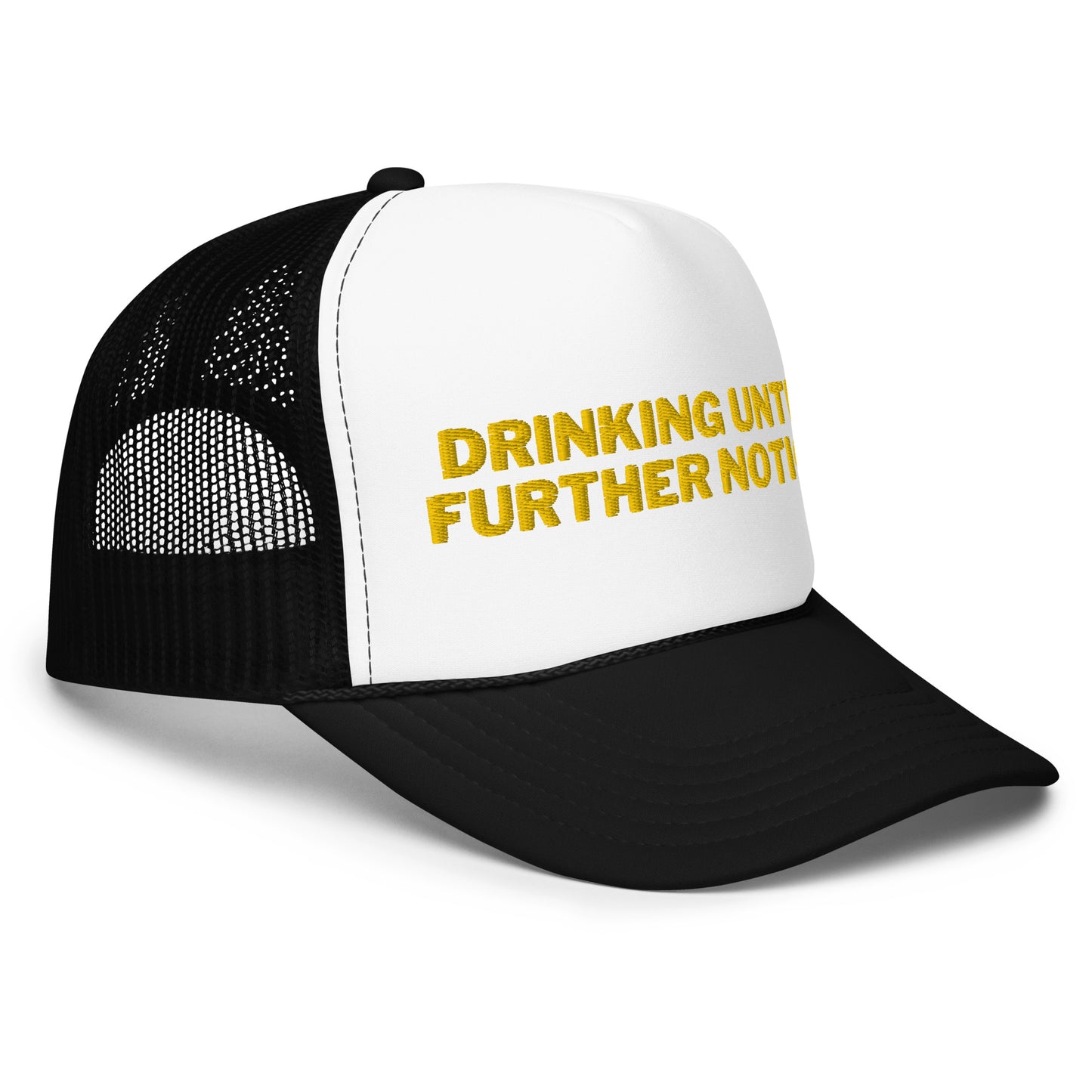 Drinking Until Further Notice Foam trucker hat - Yellow Embroidery