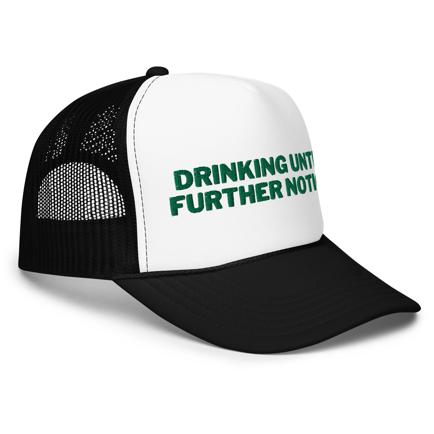 Drinking Until Further Notice Foam trucker hat - Green Embroidery