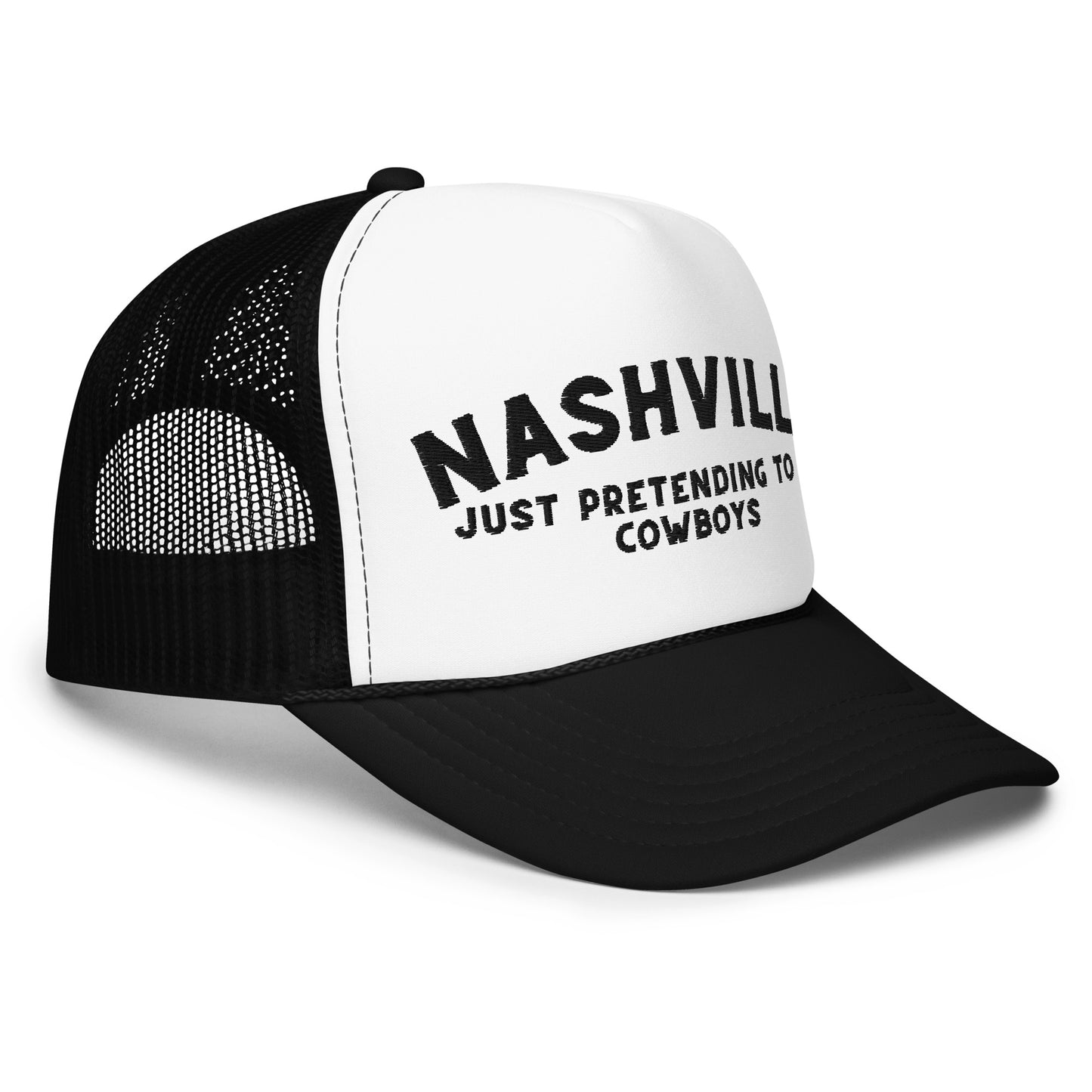 Nashville: Just Pretending to be Cowboys Foam Trucker Hat - Black Embroidery