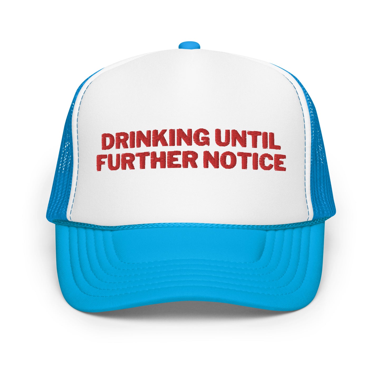 Drinking Until Further Notice Foam trucker hat - Red Embroidery