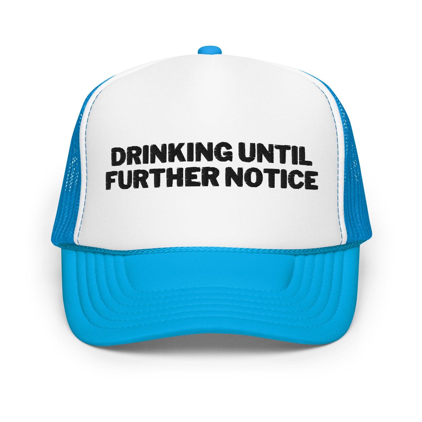 Drinking Until Further Notice Foam trucker hat - Black Embroidery