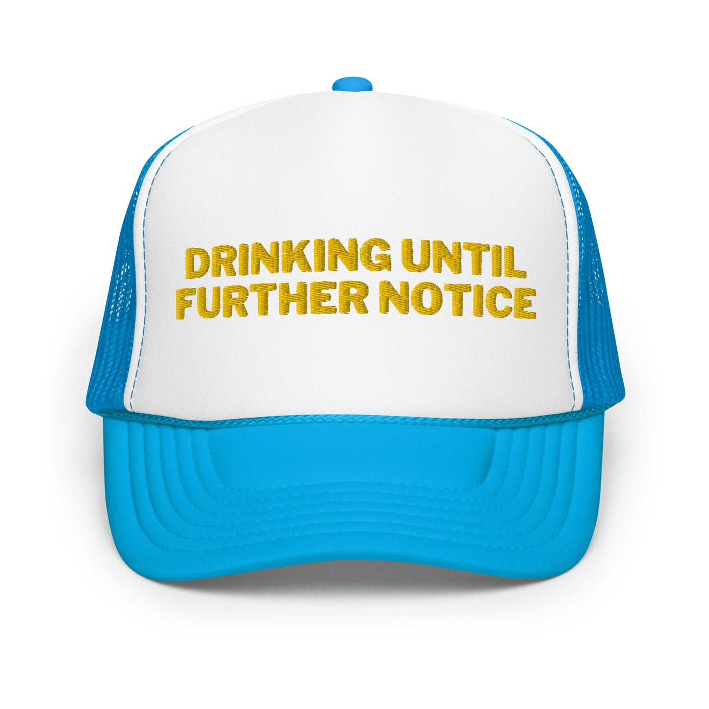 Drinking Until Further Notice Foam trucker hat - Yellow Embroidery