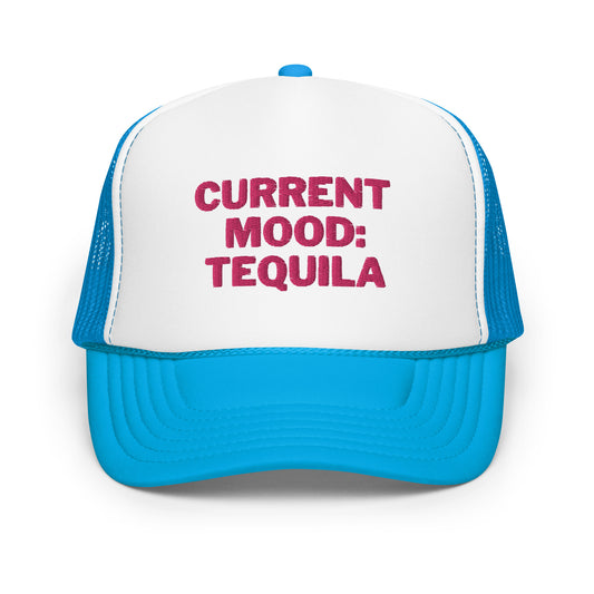 Current Mood: Tequila Foam trucker hat