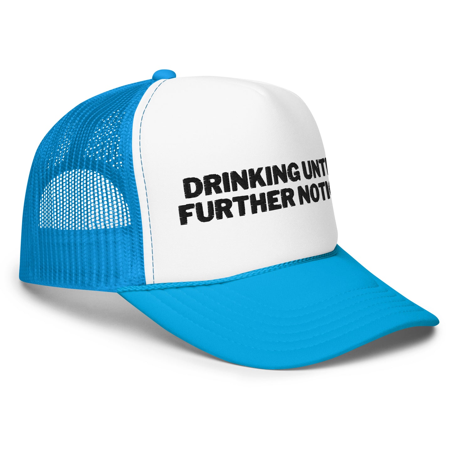 Drinking Until Further Notice Foam trucker hat - Black Embroidery