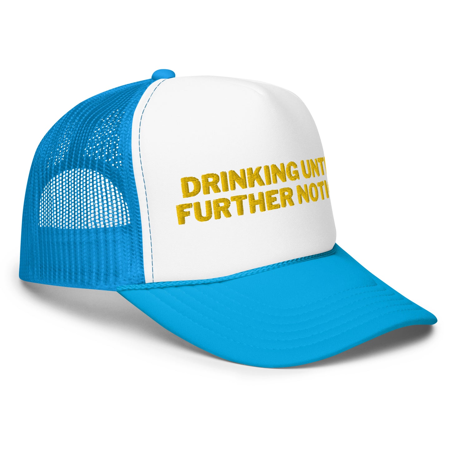 Drinking Until Further Notice Foam trucker hat - Yellow Embroidery