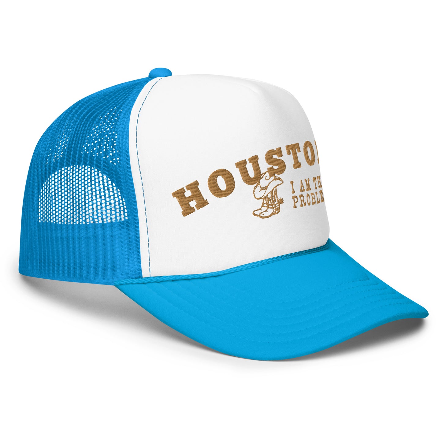 Houston I Am the Problem Foam trucker hat