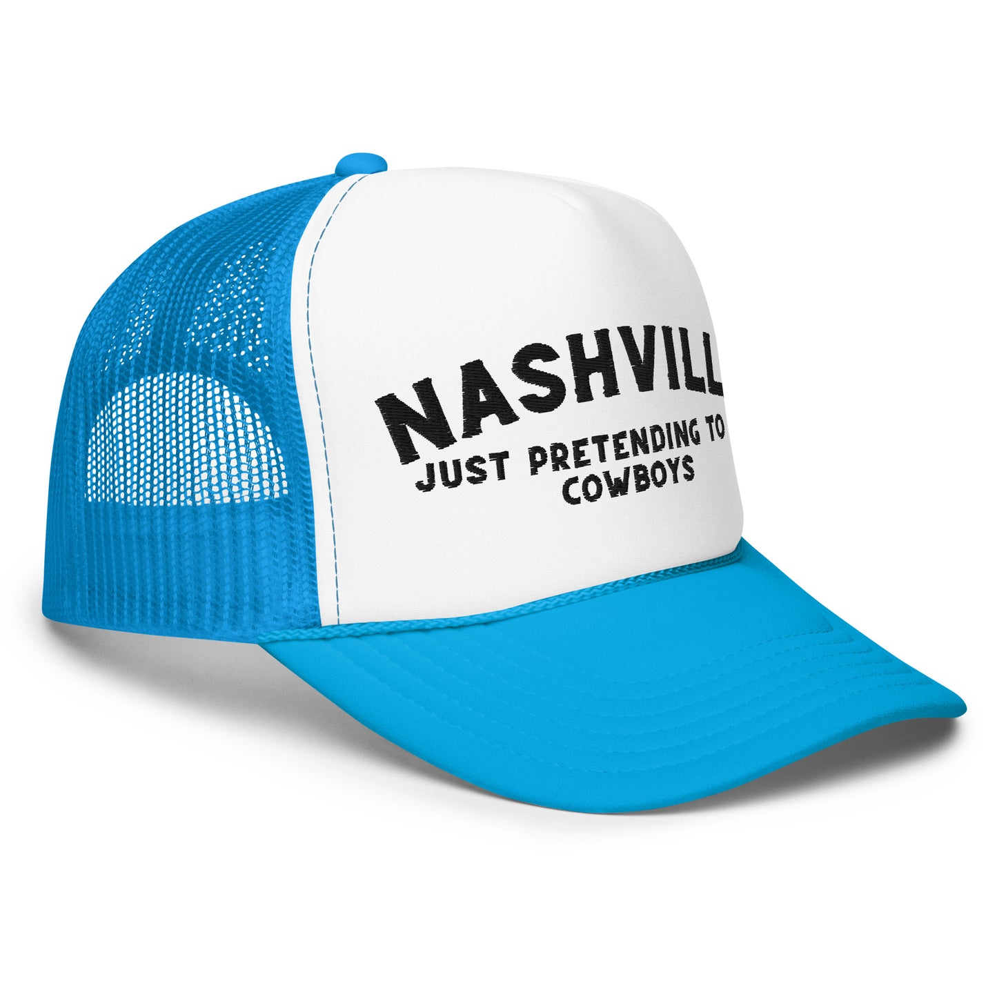 Nashville: Just Pretending to be Cowboys Foam Trucker Hat - Black Embroidery