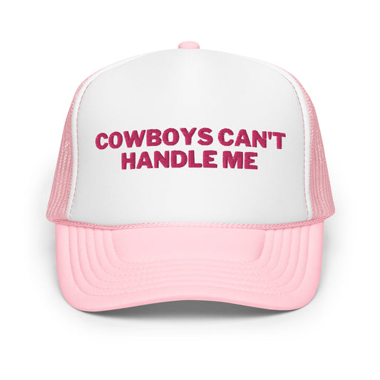 Cowboys Can't Handle Me Foam trucker hat