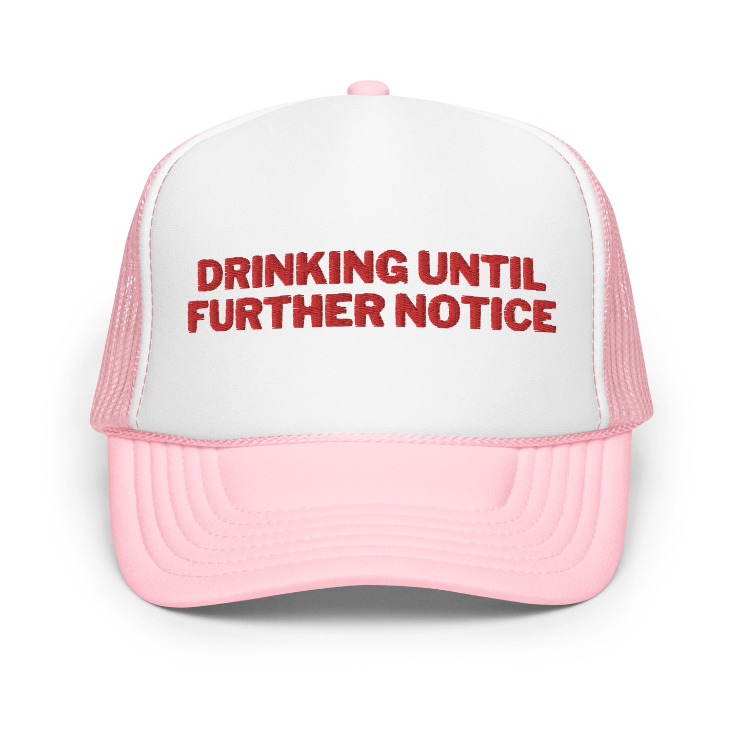 Drinking Until Further Notice Foam trucker hat - Red Embroidery