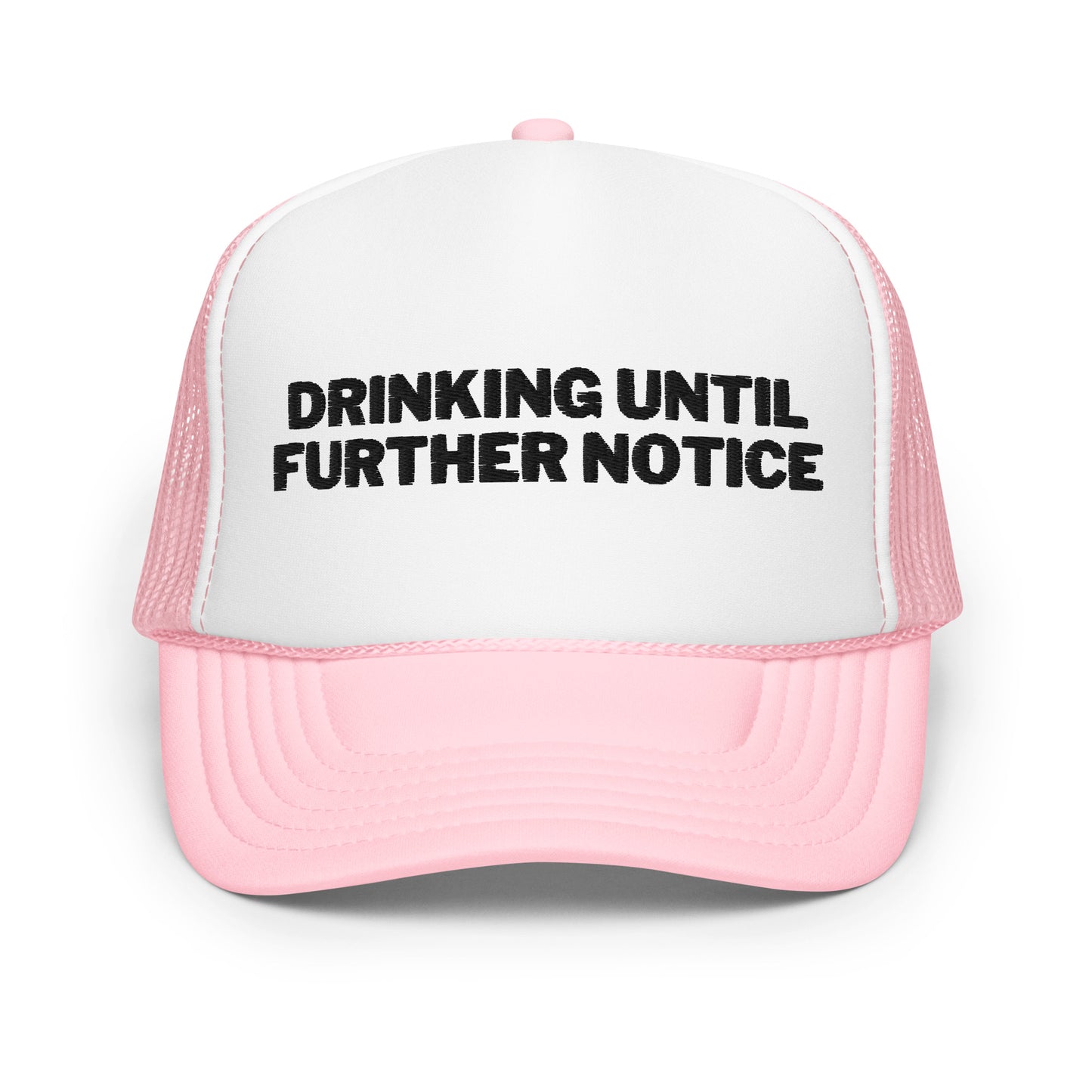 Drinking Until Further Notice Foam trucker hat - Black Embroidery