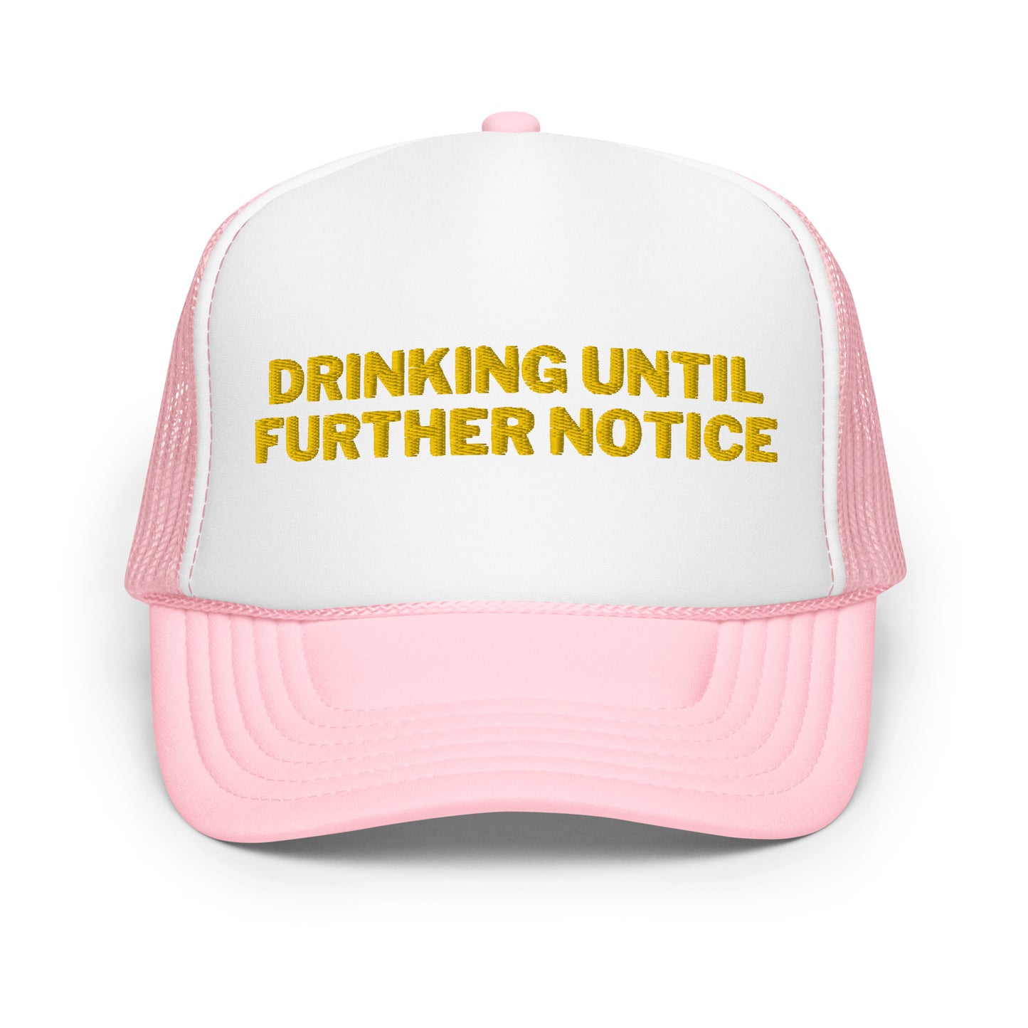 Drinking Until Further Notice Foam trucker hat - Yellow Embroidery