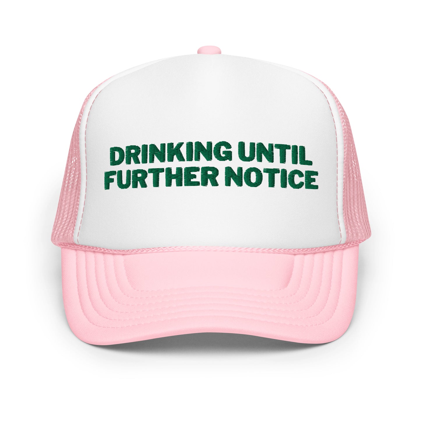 Drinking Until Further Notice Foam trucker hat - Green Embroidery