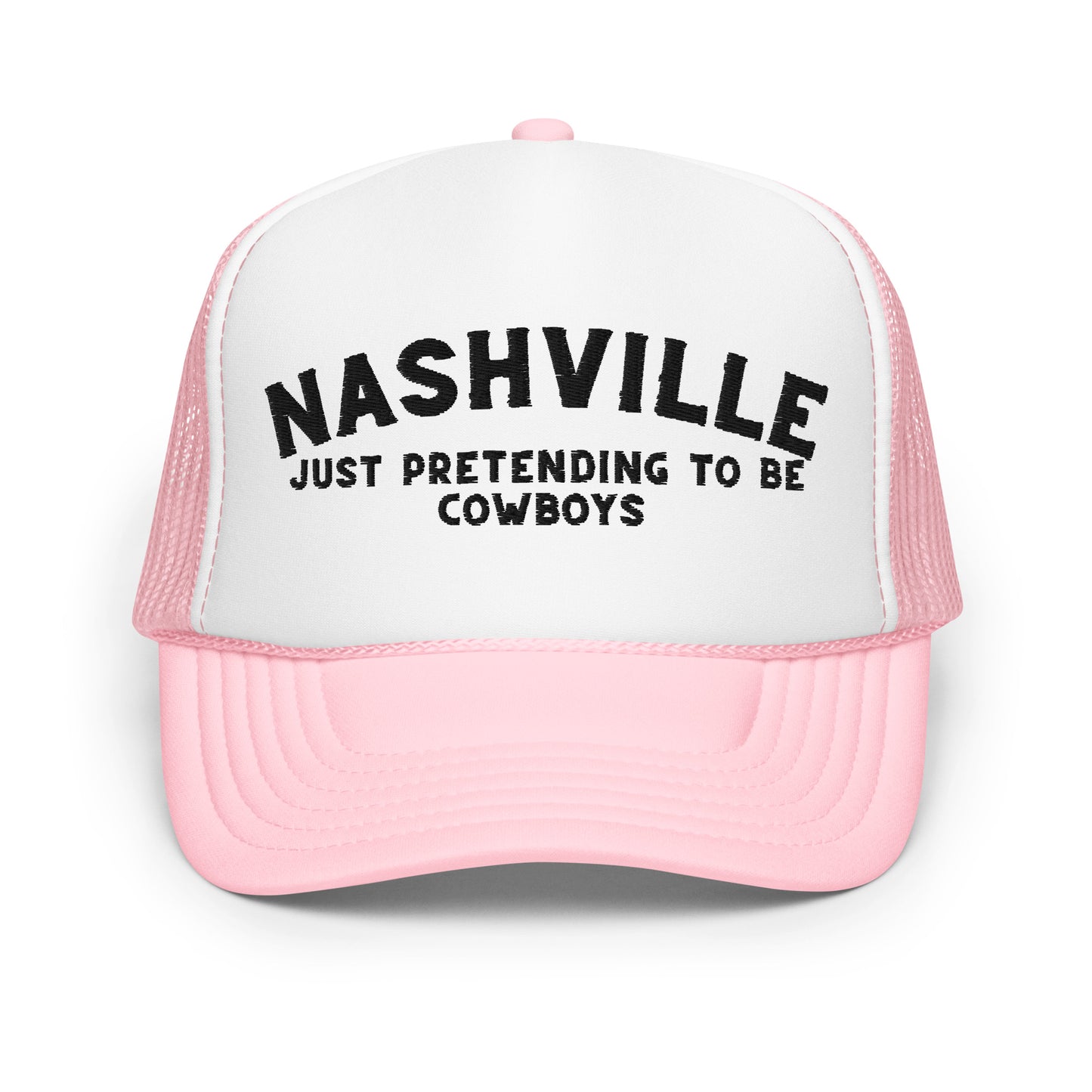 Nashville: Just Pretending to be Cowboys Foam Trucker Hat - Black Embroidery