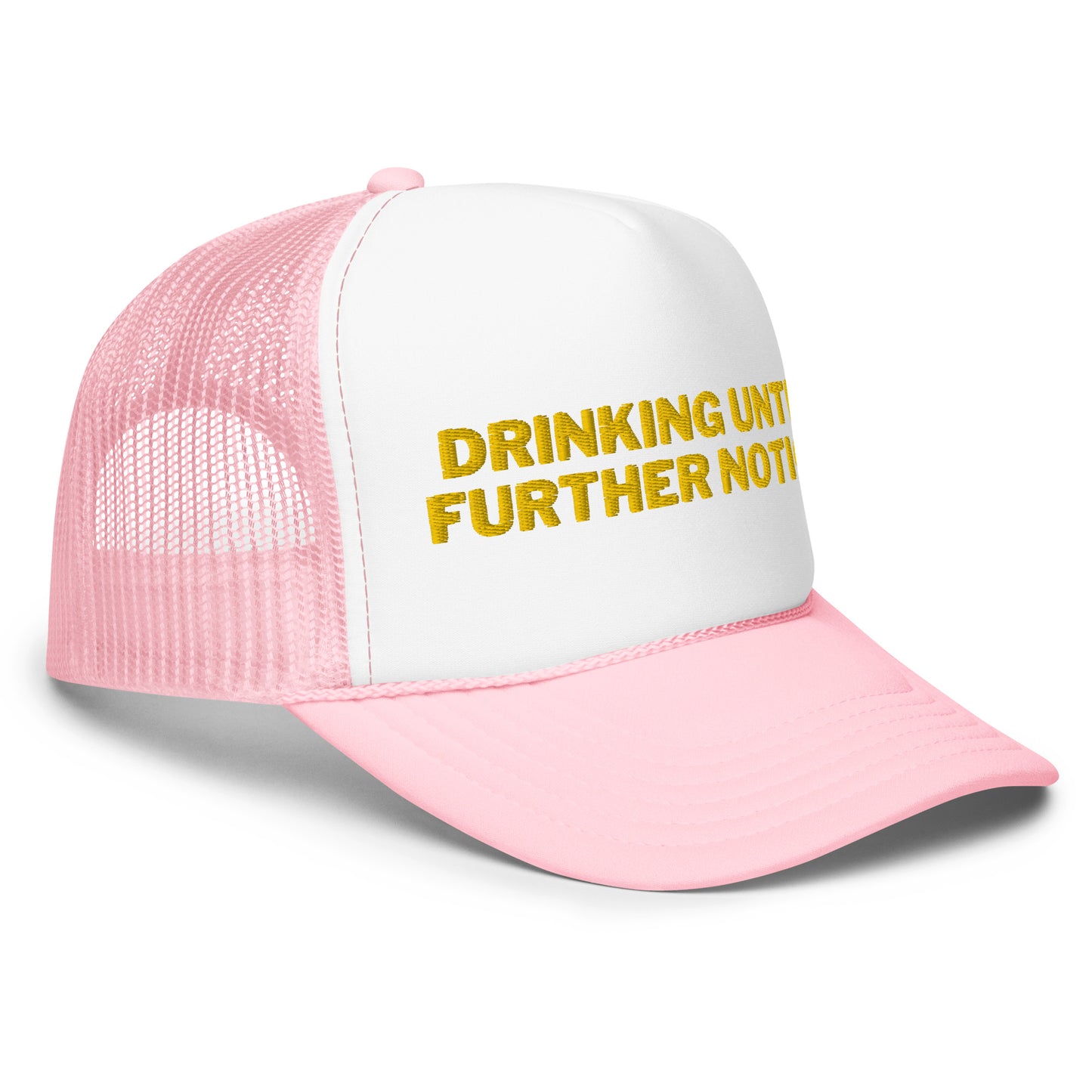 Drinking Until Further Notice Foam trucker hat - Yellow Embroidery