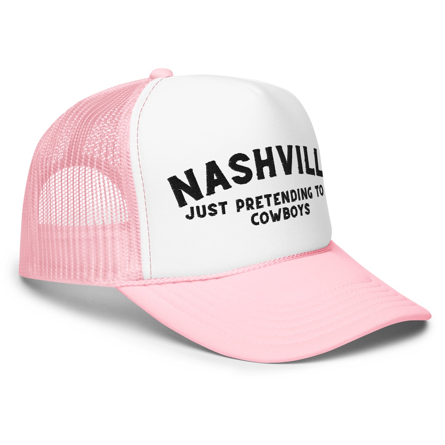 Nashville: Just Pretending to be Cowboys Foam Trucker Hat - Black Embroidery