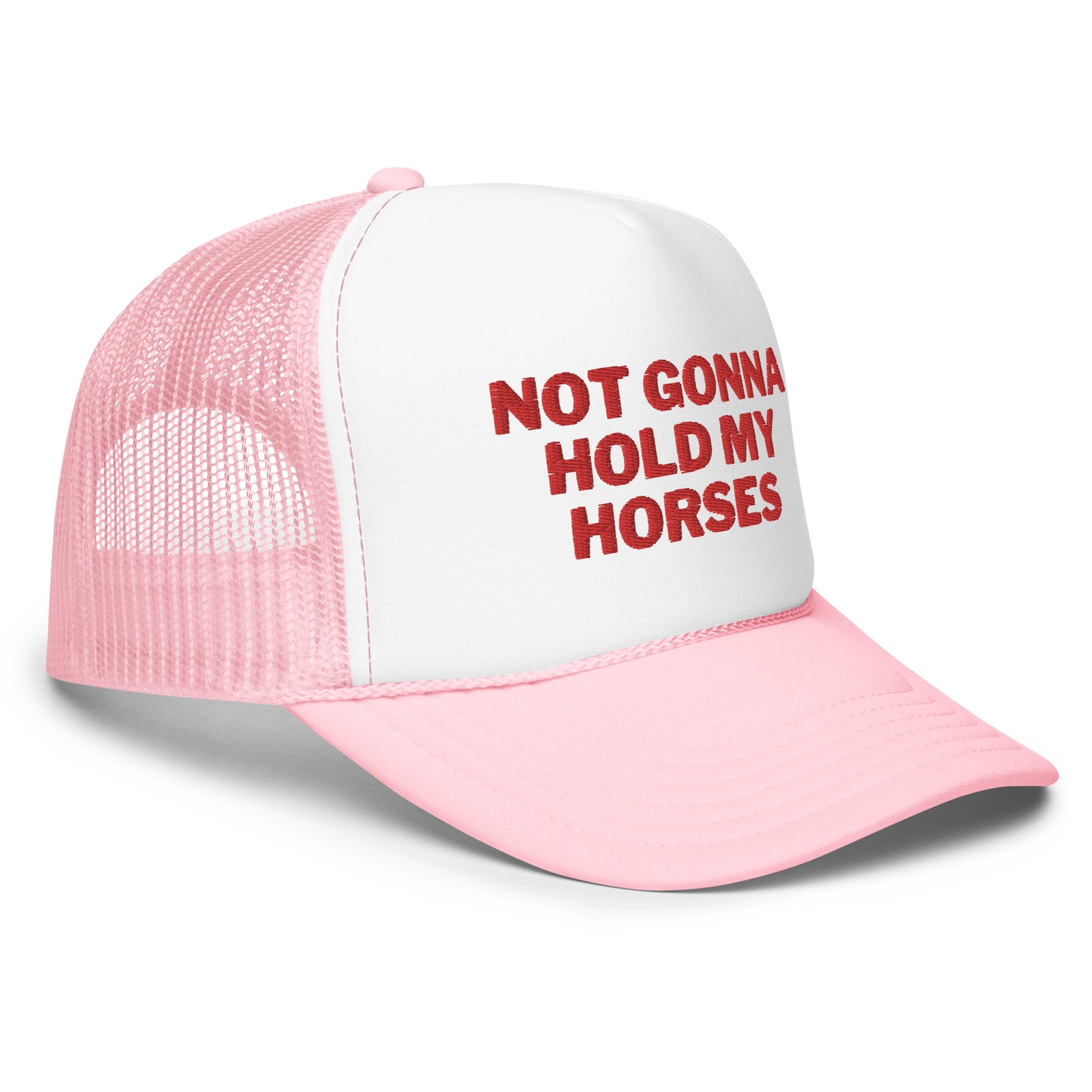 Not Gonna Hold My Horses Foam trucker hat