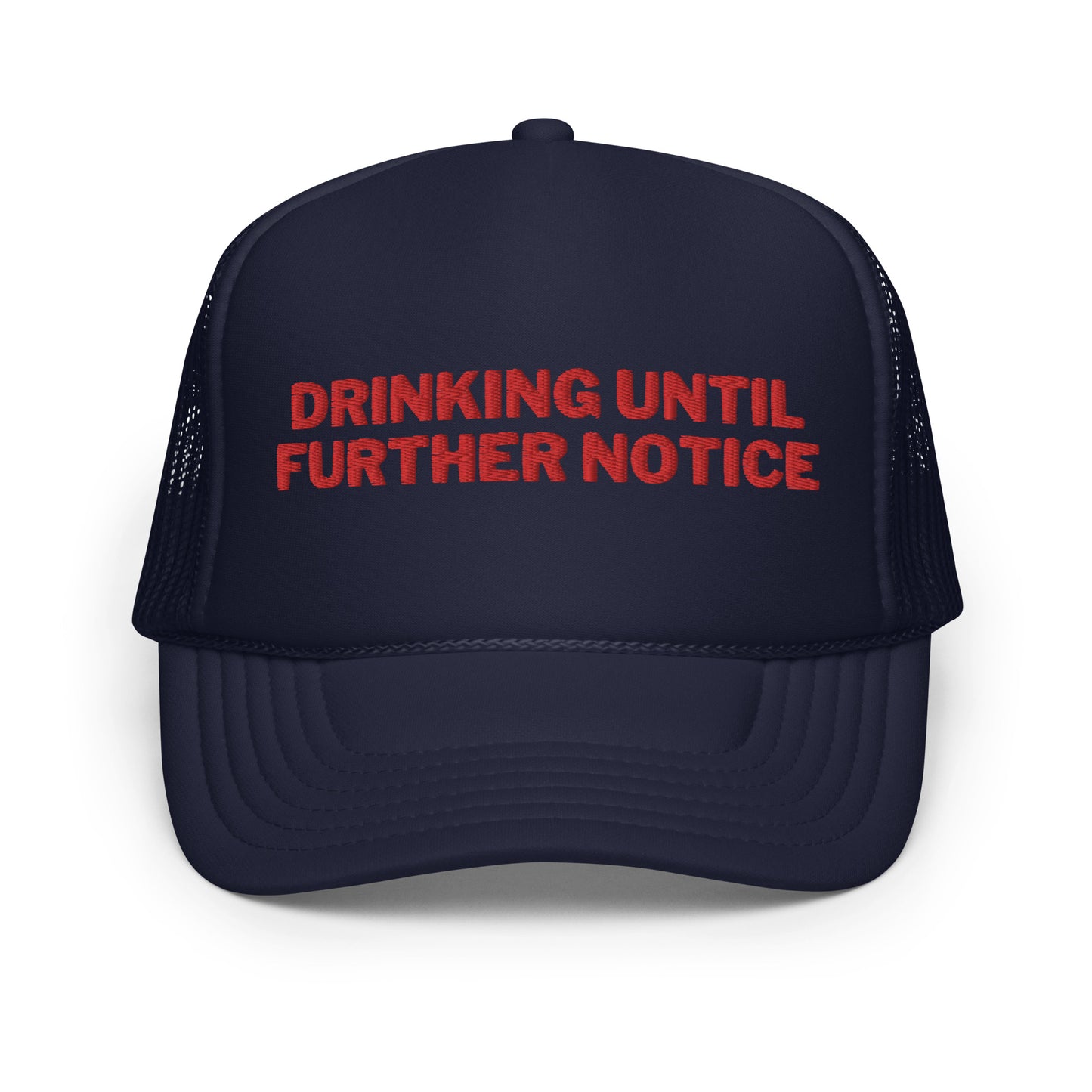 Drinking Until Further Notice Foam trucker hat - Red Embroidery