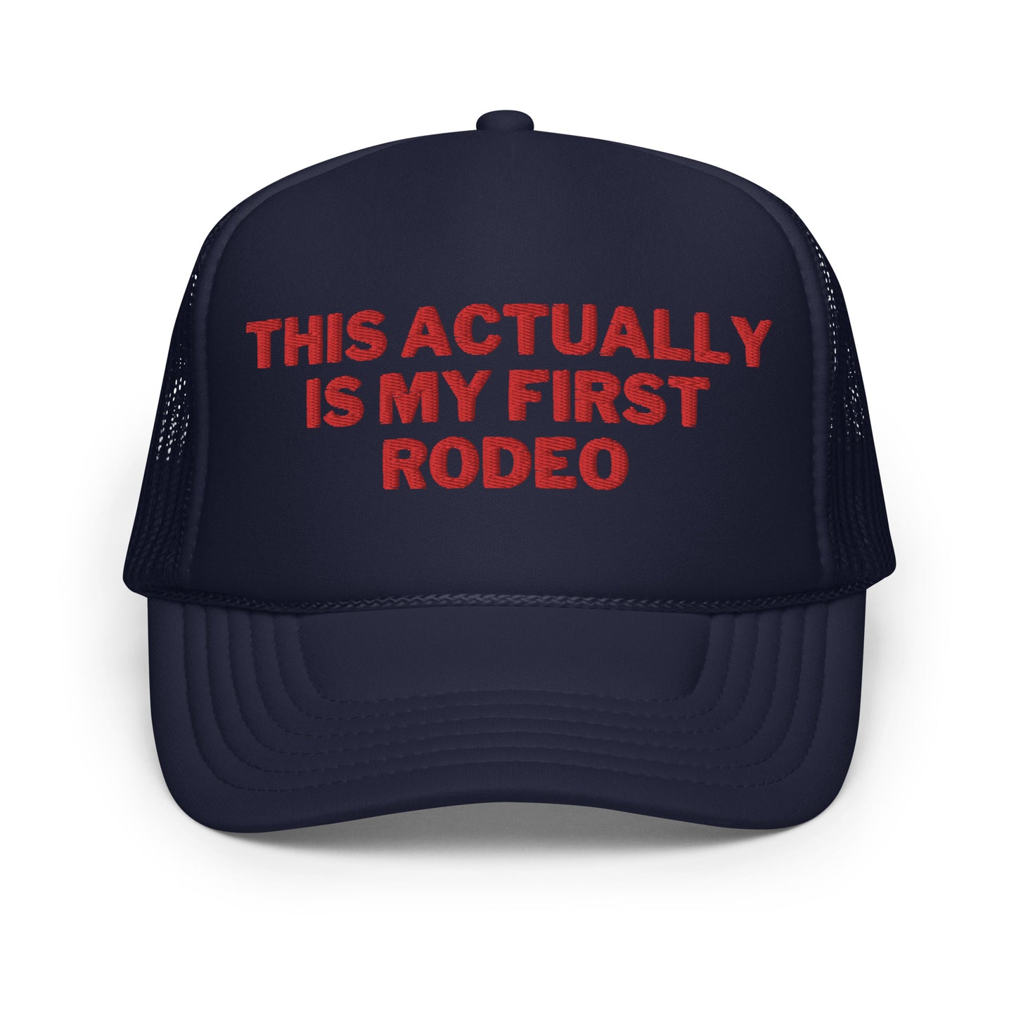 First Rodeo Foam trucker hat