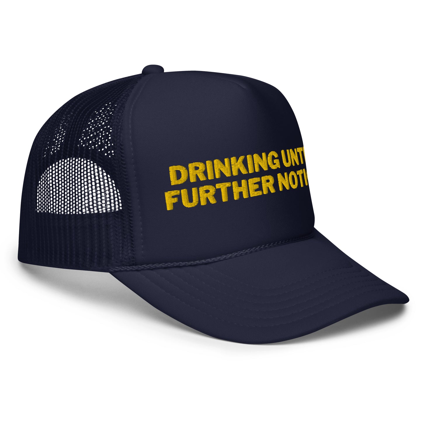 Drinking Until Further Notice Foam trucker hat - Yellow Embroidery