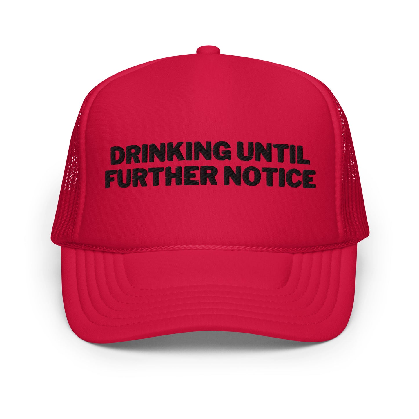 Drinking Until Further Notice Foam trucker hat - Black Embroidery