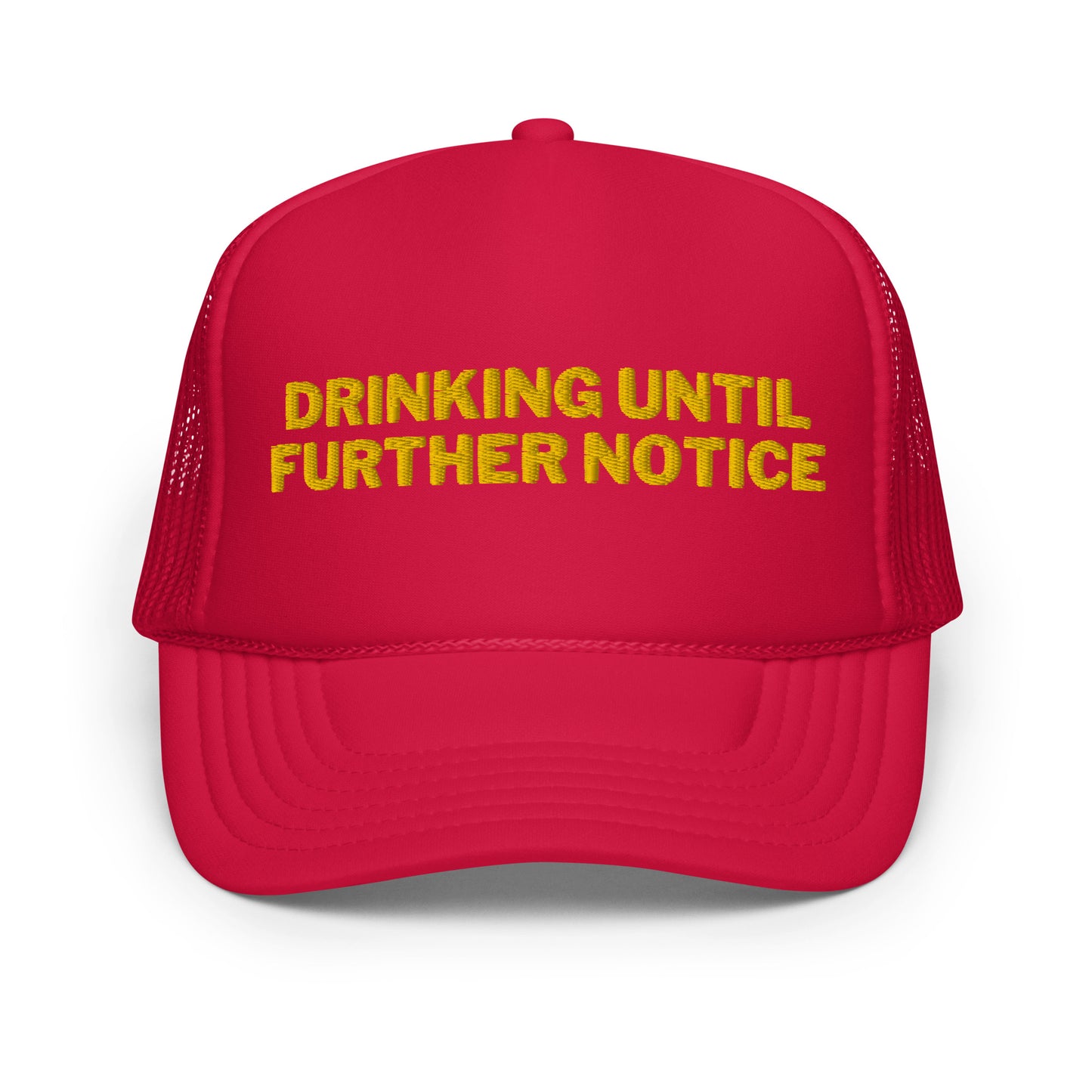 Drinking Until Further Notice Foam trucker hat - Yellow Embroidery