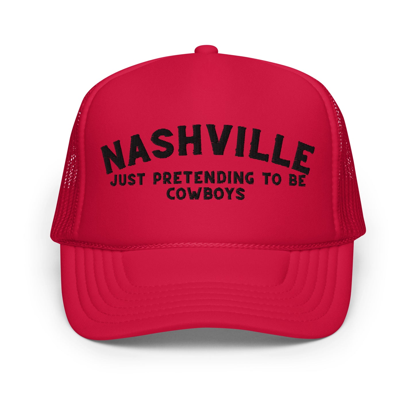 Nashville: Just Pretending to be Cowboys Foam Trucker Hat - Black Embroidery