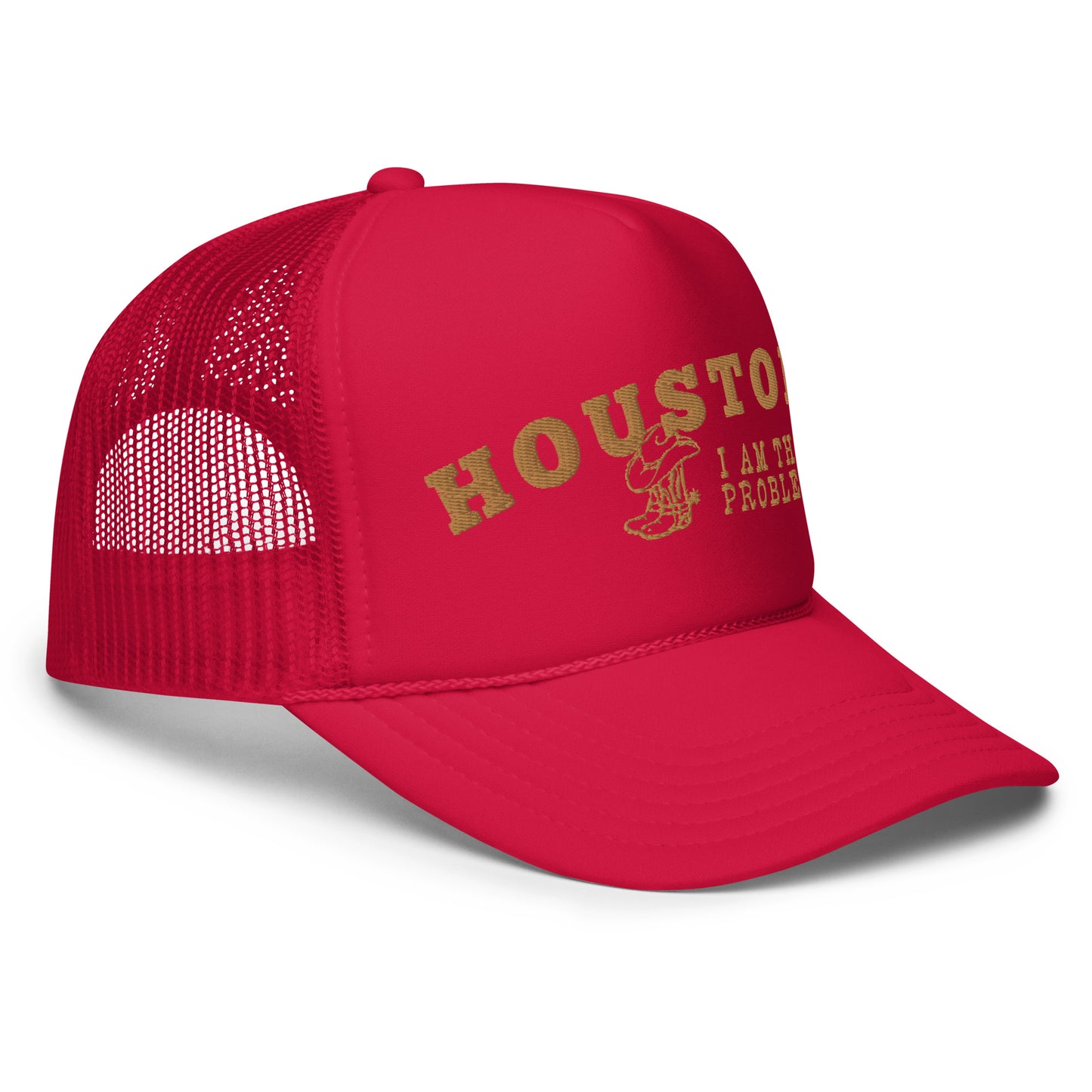 Houston I Am the Problem Foam trucker hat