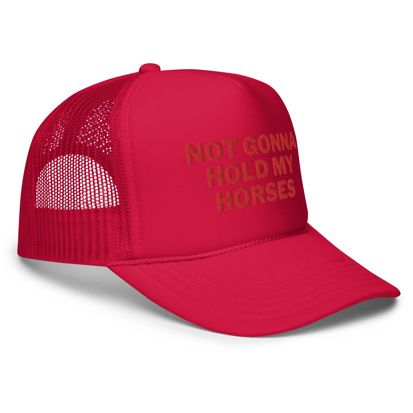 Not Gonna Hold My Horses Foam trucker hat