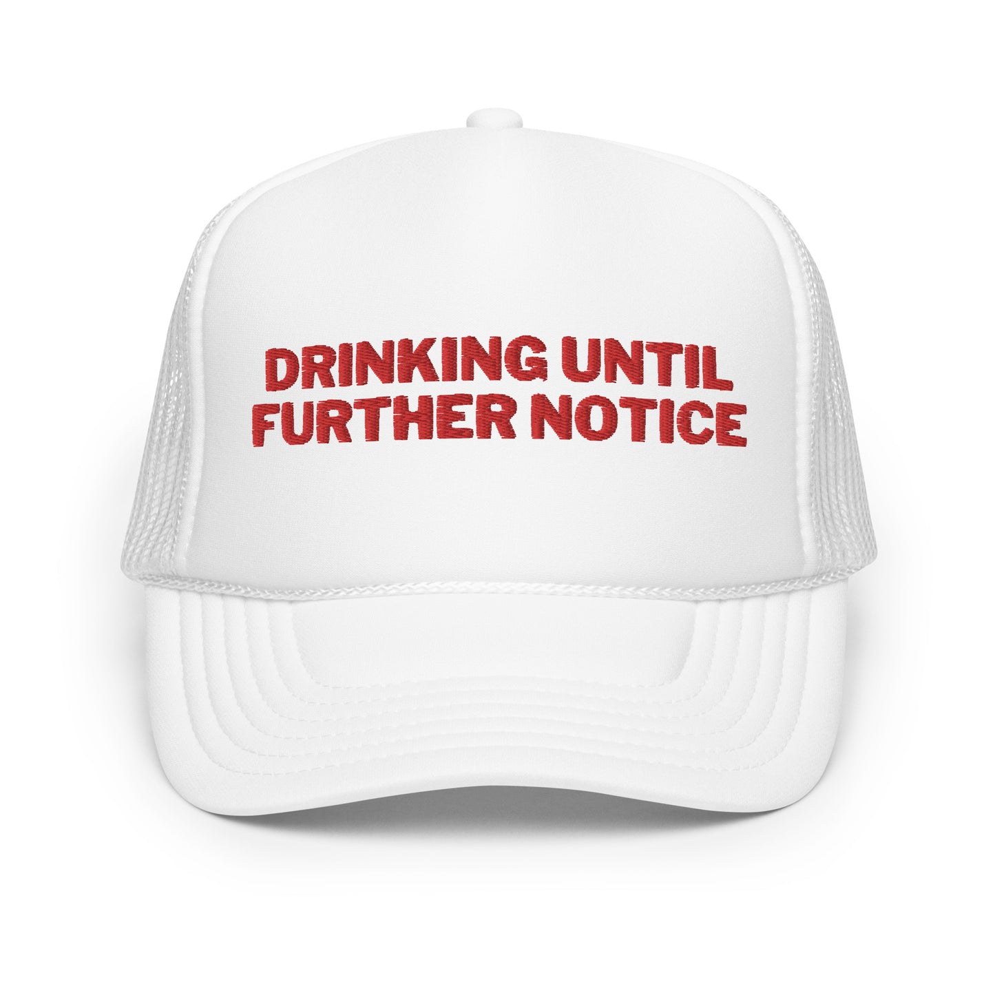 Drinking Until Further Notice Foam trucker hat - Red Embroidery