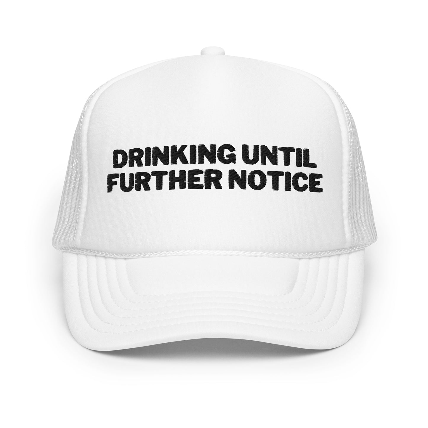 Drinking Until Further Notice Foam trucker hat - Black Embroidery