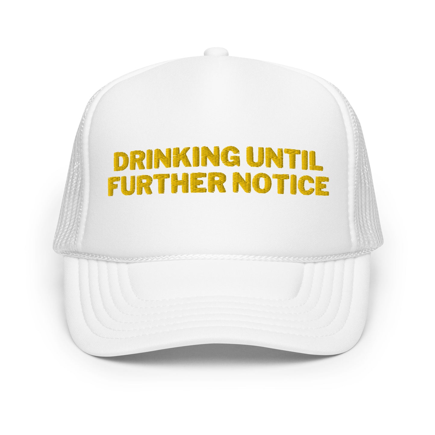 Drinking Until Further Notice Foam trucker hat - Yellow Embroidery