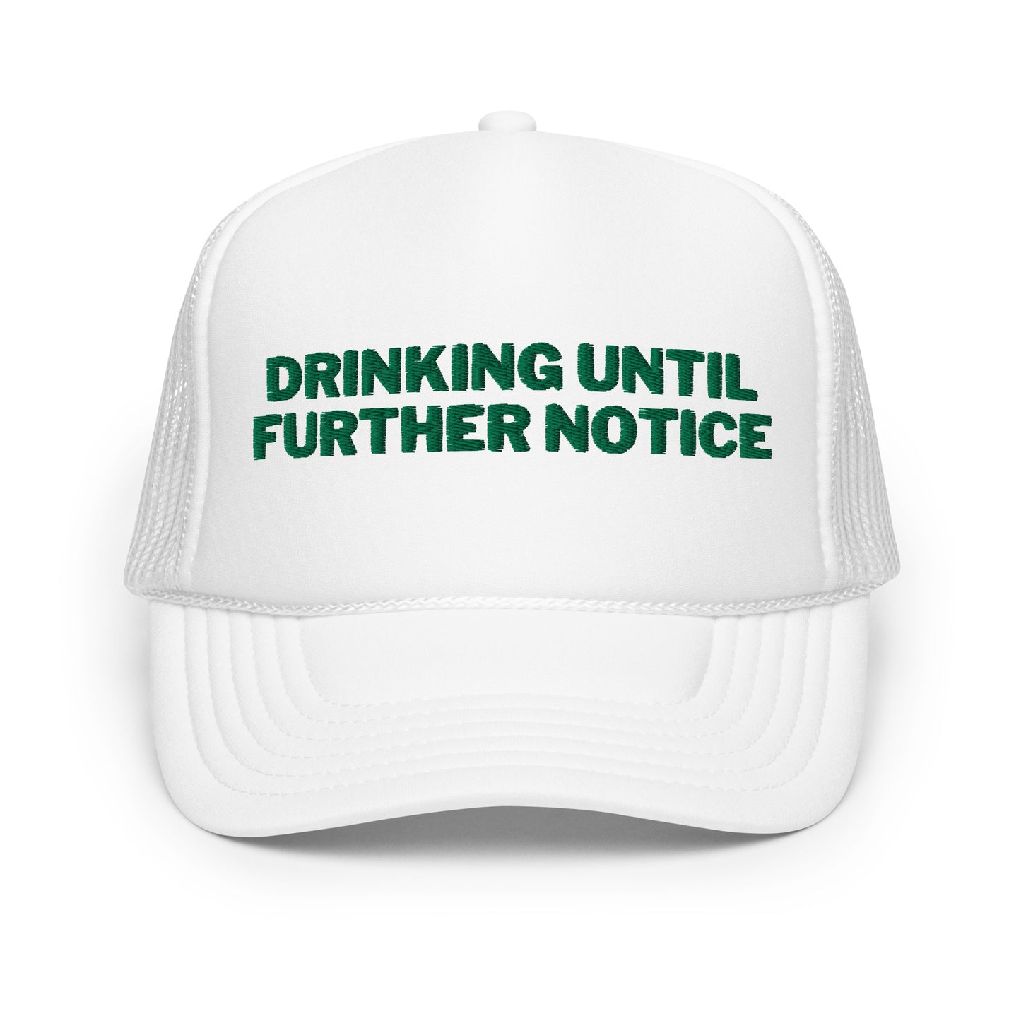 Drinking Until Further Notice Foam trucker hat - Green Embroidery