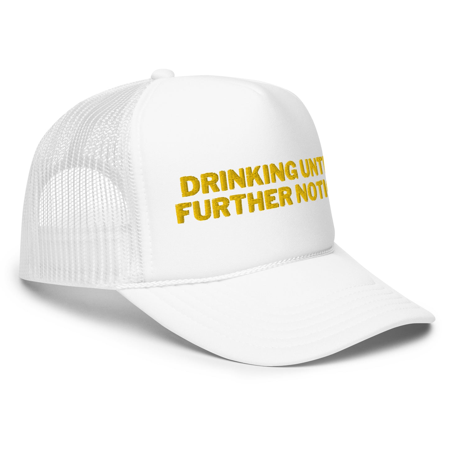 Drinking Until Further Notice Foam trucker hat - Yellow Embroidery