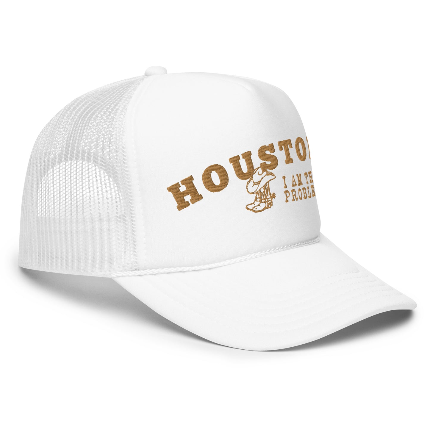 Houston I Am the Problem Foam trucker hat