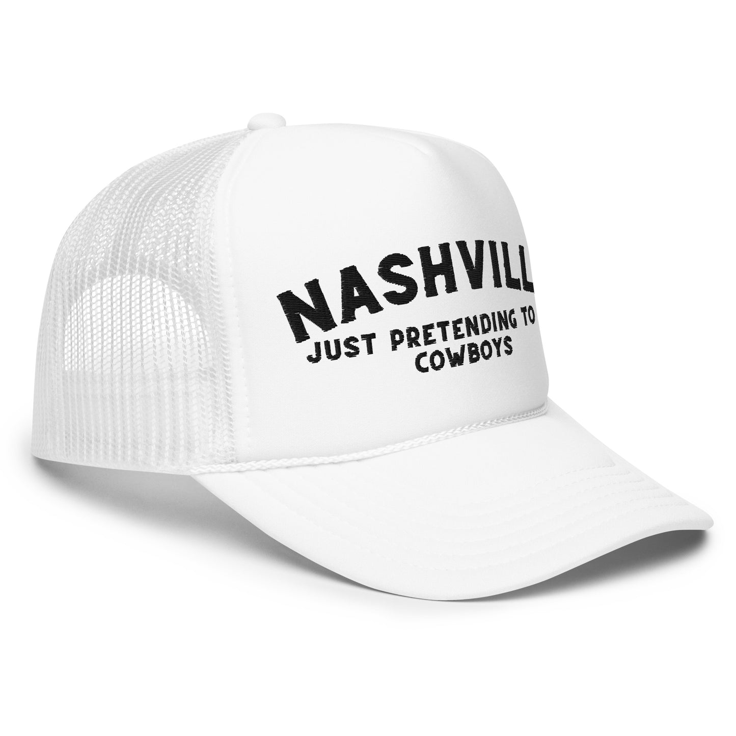 Nashville: Just Pretending to be Cowboys Foam Trucker Hat - Black Embroidery