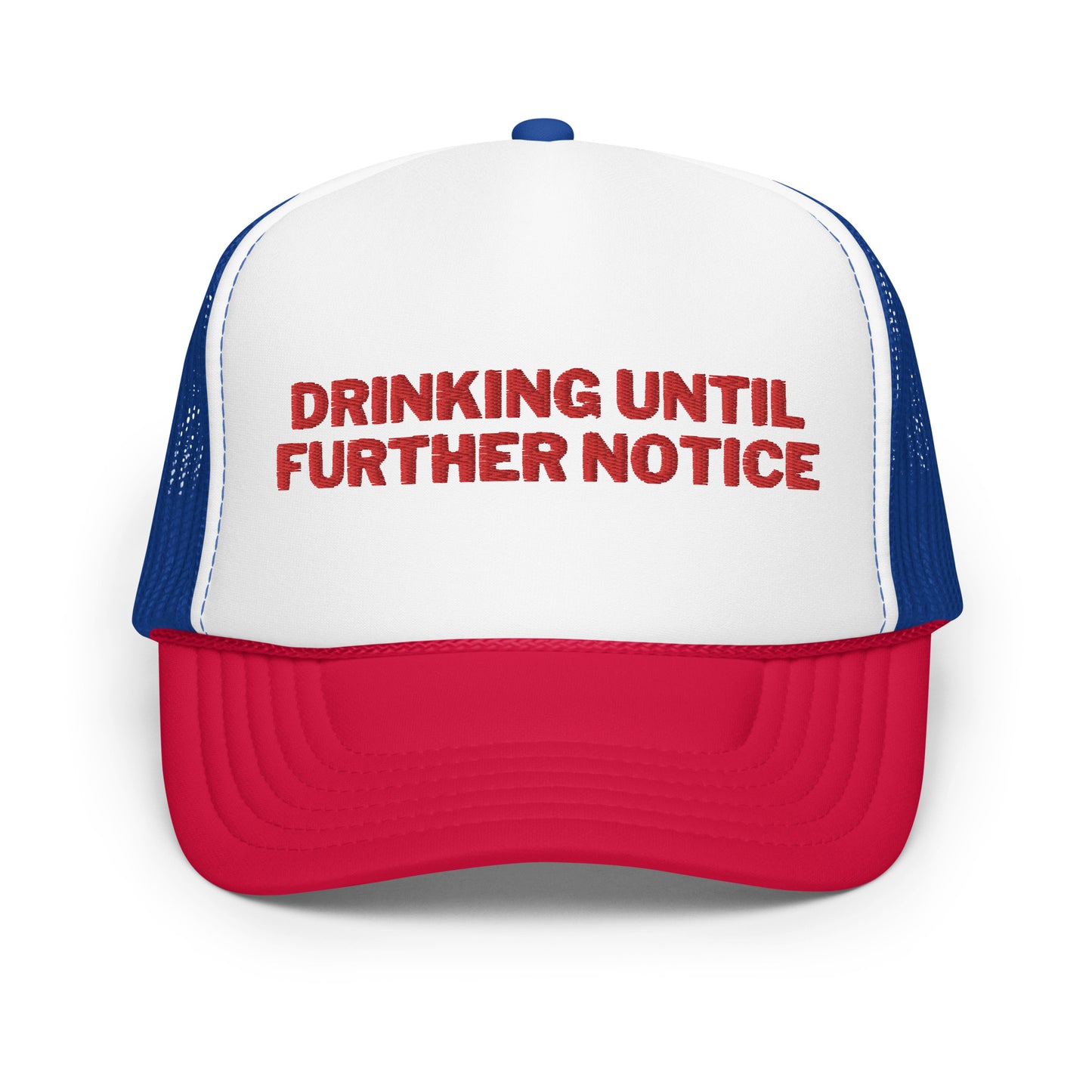 Drinking Until Further Notice Foam trucker hat - Red Embroidery