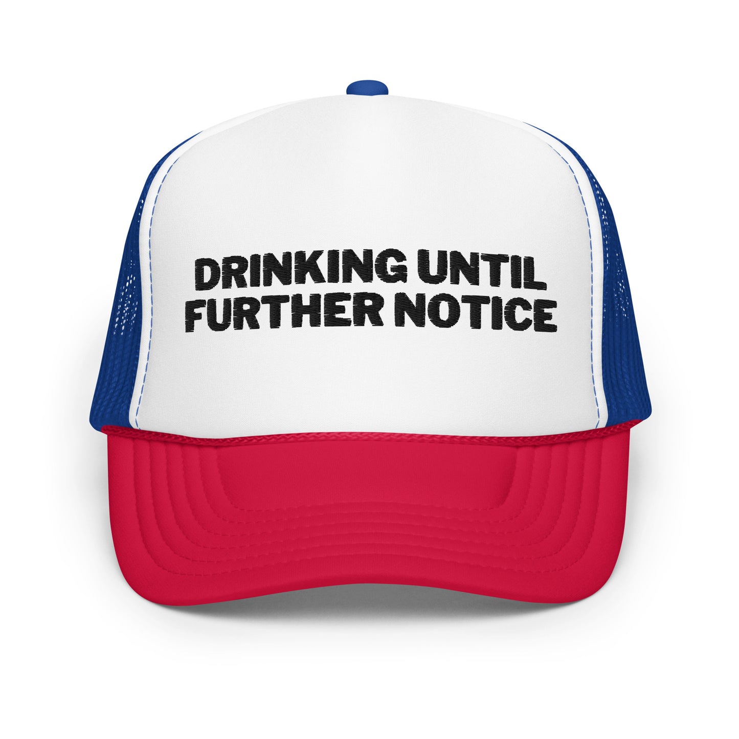 Drinking Until Further Notice Foam trucker hat - Black Embroidery