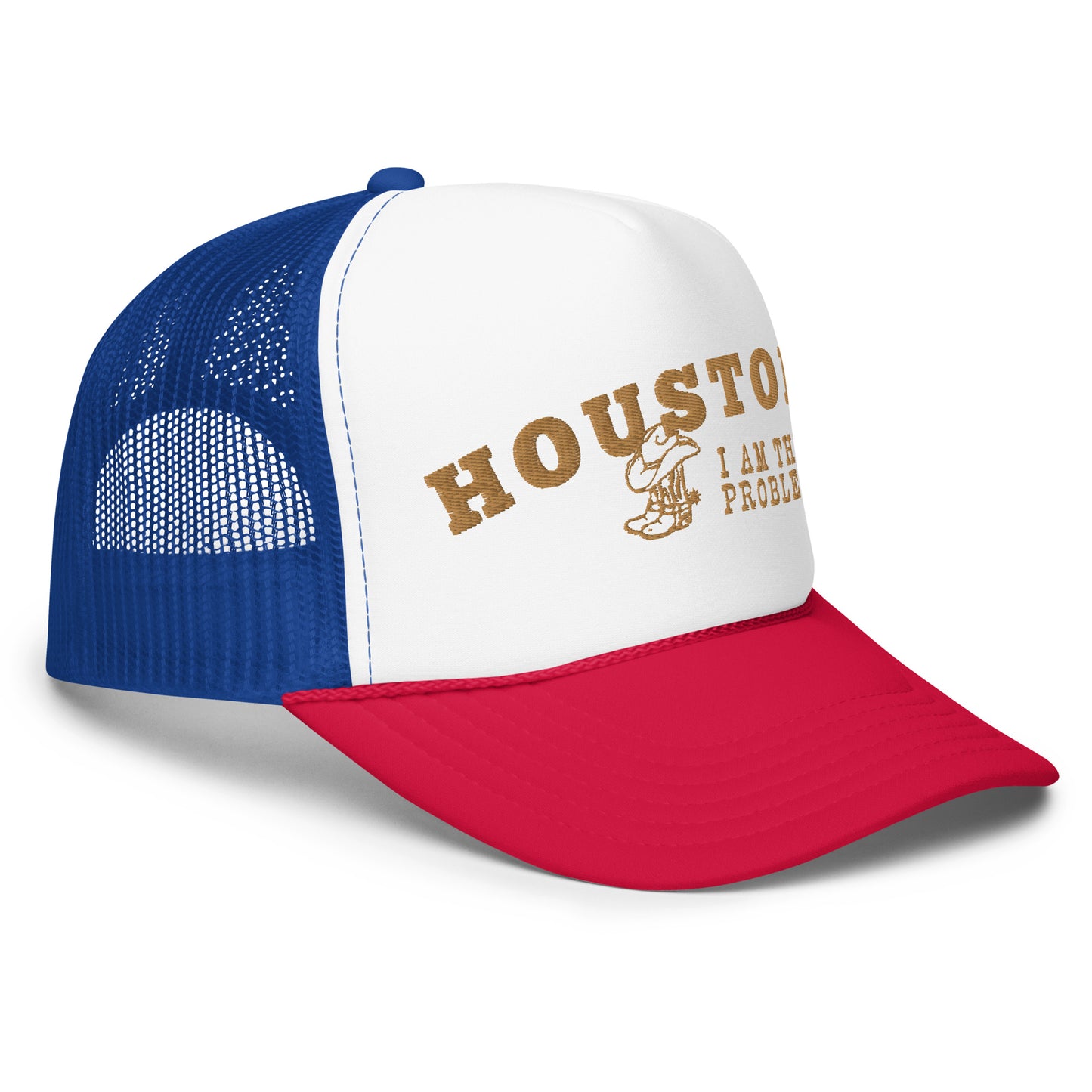 Houston I Am the Problem Foam trucker hat