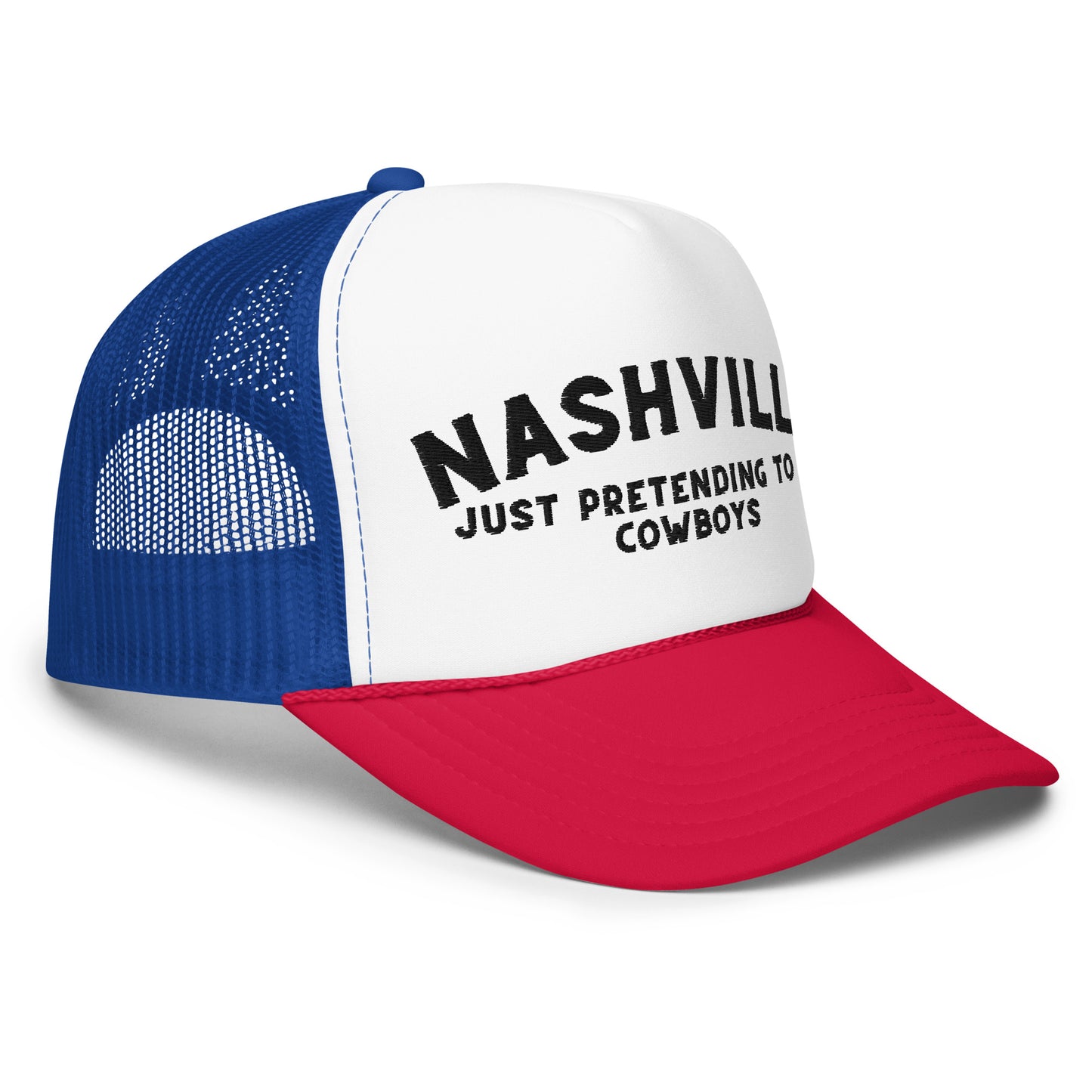 Nashville: Just Pretending to be Cowboys Foam Trucker Hat - Black Embroidery