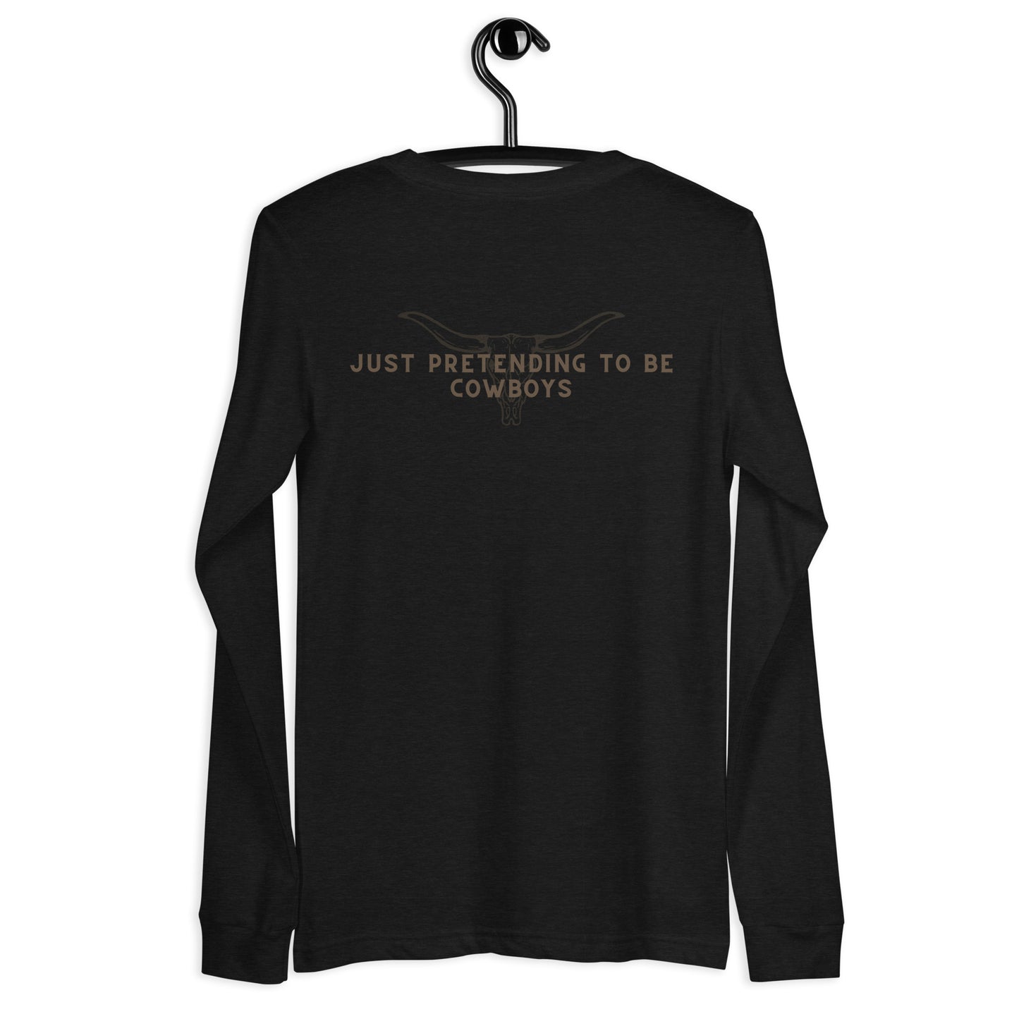 Nashville: Pretend Cowboys Unisex Long Sleeve Tee